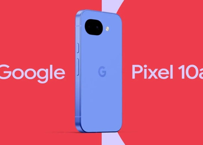Keren Banget! Google Pixel 10a Dilengkapi Desain Lebih Ringkas 